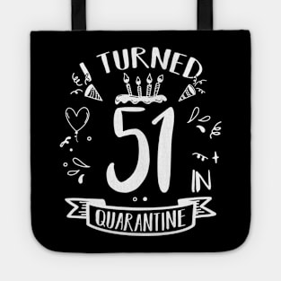 I Turned 51 In Quarantine Tote