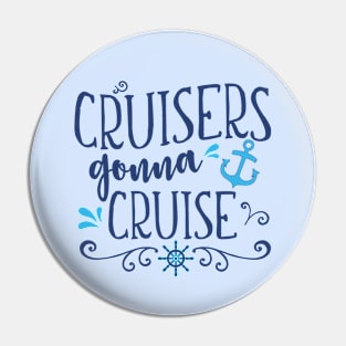 Cruisers Gonna Cruise Ship Family Group Vacation Ocean Sailing Pin