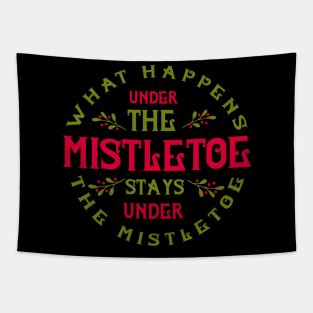 What happens under the mistletoe stays under the mistletoe Tapestry