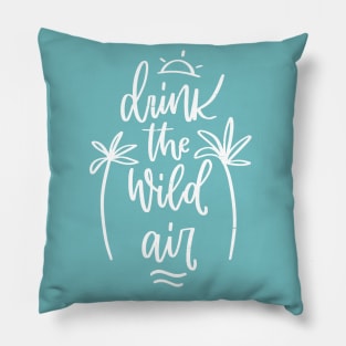 Summer Quote design with Drink the wild Air holiday freedom message Pillow