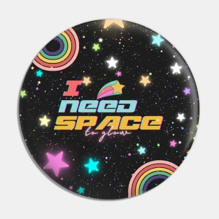 I NEED SPACE ~ to glow ~ RetroStyle Pin