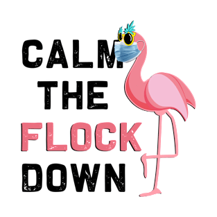 Calm the Flock down | Funny flamingo mask Social Distancing T-Shirt