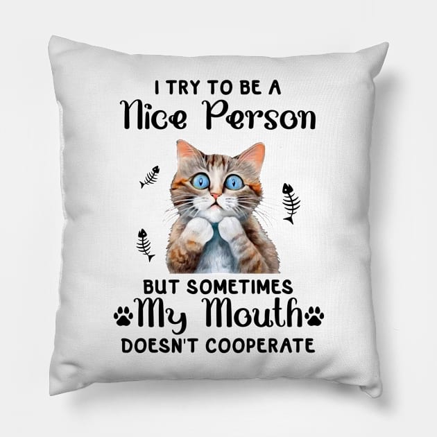 I Try to be a nice Person But My Mouth Doesn't Cooperate Pillow by Sabahmd