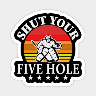 Shut Your Five Hole Magnet