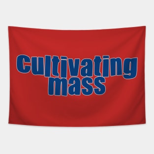 Cultivating Mass Tapestry