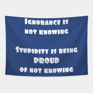 Ignorance or Stupidity Tapestry