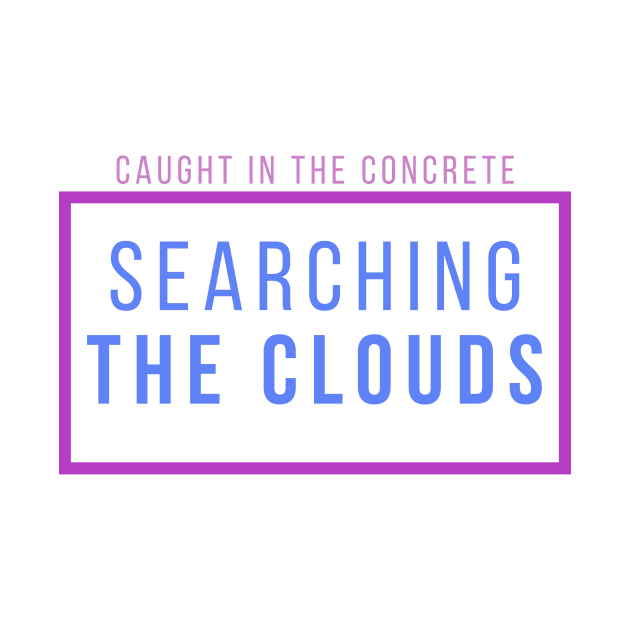 Searching the Clouds by RJ Tolson's Merch Store