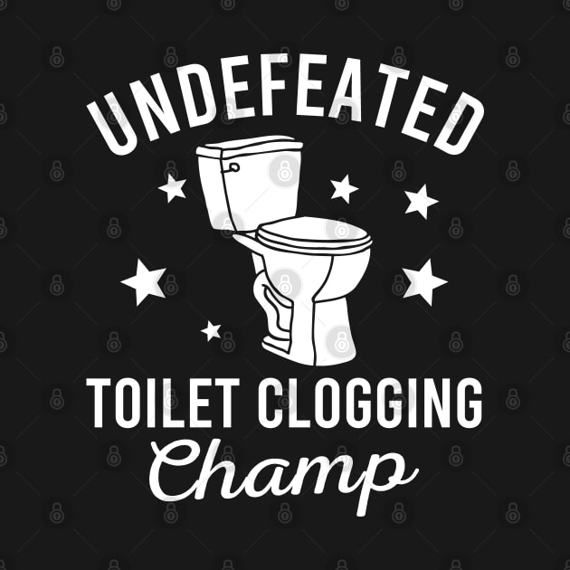 Undefeated Toilet Clogging Champ by Zen Cosmos Official