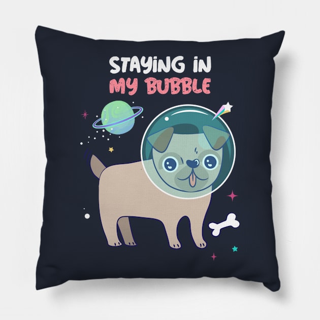 STAYING IN MY BUBBLE PUG Pillow by myboydoesballet