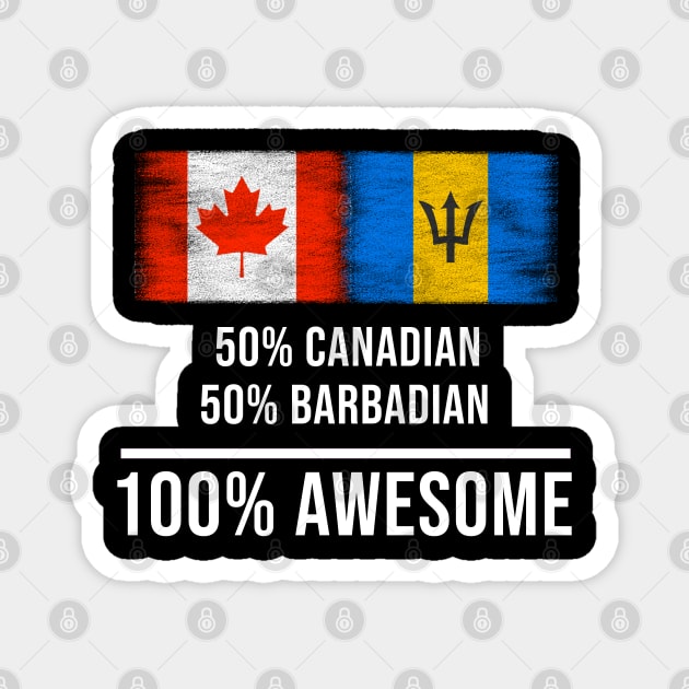 50% Canadian 50% Barbadian 100% Awesome - Gift for Barbadian Heritage From Barbados Magnet by Country Flags