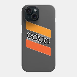 GOOD Phone Case