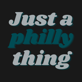 Just A Philly Thing - Its A Philadelphia Thing Fan T-Shirt
