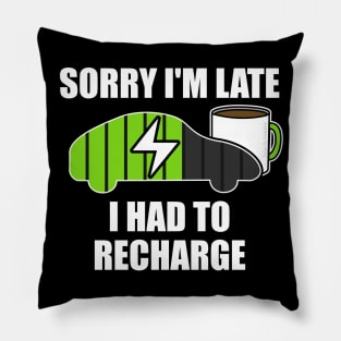 Sorry I'm Late I Had To Recharge Electric Vehicle Funny Pillow