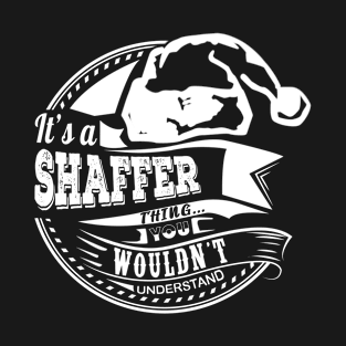 It's a Shaffer thing - Hat Xmas Personalized Name Gift T-Shirt