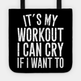 It's my workout I can cry if I want to Tote