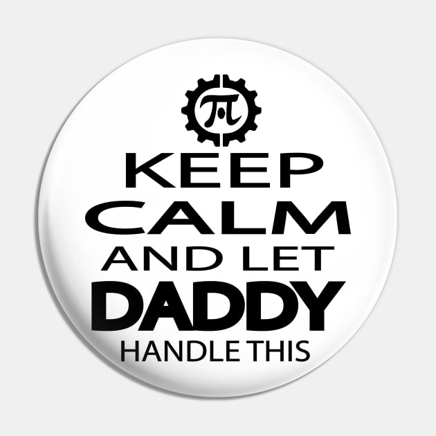 keep calm an let daddy hanle this Pin by rashiddidou