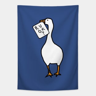 Goose with Stolen R U OK Sign Tapestry