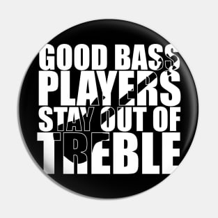 Funny GOOD BASS PLAYERS STAY OUT OF TREBLE T Shirt design cute gift Pin