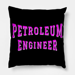 Petroleum Engineer in Pink Color Text Pillow