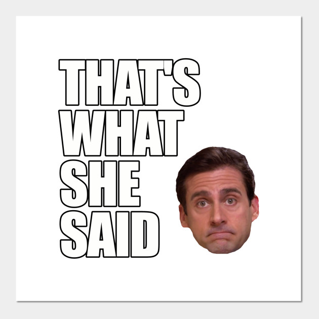 Michael Scott - That's What She Said - The Office - Posters and Art ...