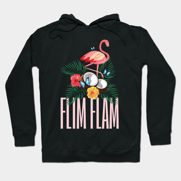 Tropical Flamingo Flimflam Flamingo Girl Flimflam Mr Flim Flam Hoodie Teepublic Uk