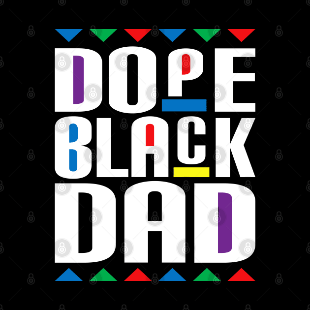 Dope Black Dad, Juneteenth African American Pride Freedom Day by Teeartspace