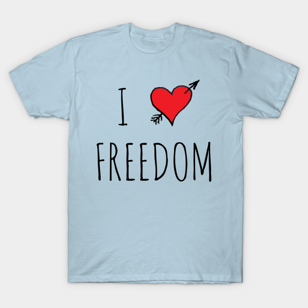 Discover I LOVE FREEDOM - Freedom - T-Shirt