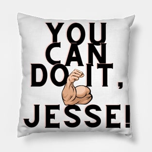 you can do it, Jesse Pillow