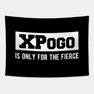 XPogo is only for the fierce Tapestry