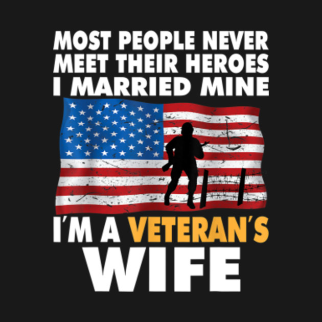 I Married My Hero Im A Veterans Wife T Shirt Veteran Day Im A Veterans Wife T Shirt Teepublic 