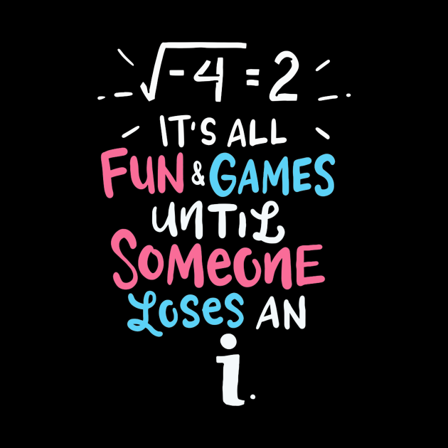 Its All Fun And Games Until Someone Loses An I Math Teacher Math