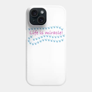 Life is Miracle Phone Case