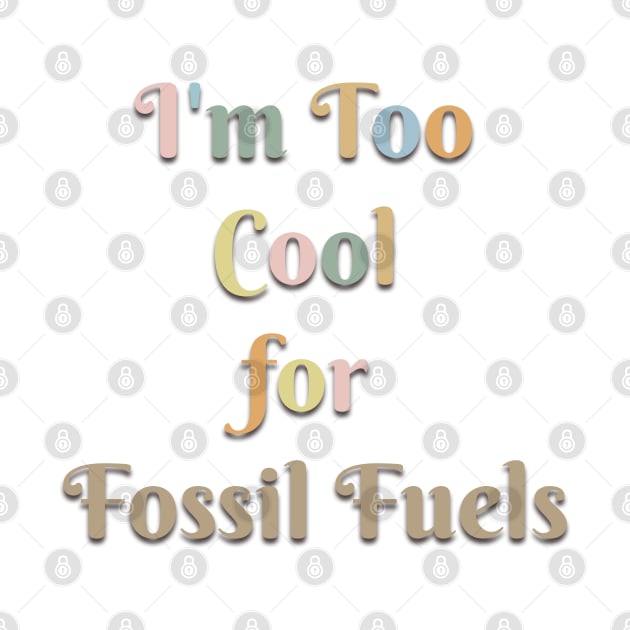 I'm too cool for fossil fuels by MitsuiT