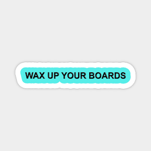 Wax up your Boards Magnet