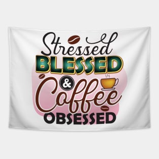 Stressed Blessed And Coffee Obsessed Tapestry