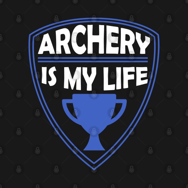 Archery is my Life Gift by woormle