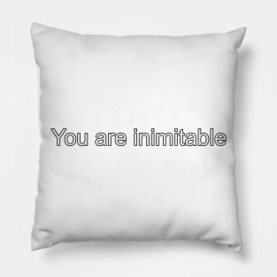 You are inimitable Pillow