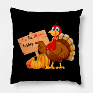 I'm The Mama Turkey Pillow