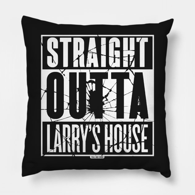 Straight Outta Larry's House (Black Shattered) Pillow by Roufxis