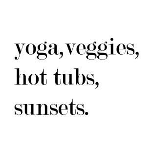 Yoga, Veggies, Hot Tubs, Sunsets. T-Shirt