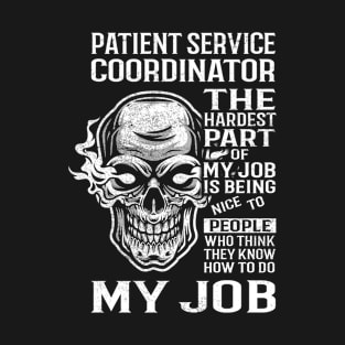 Patient Service Coordinator T Shirt - The Hardest Part Gift Item Tee T-Shirt