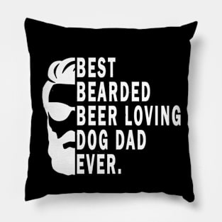 Best Bearded Beer Loving Dog Dad Ever Pillow