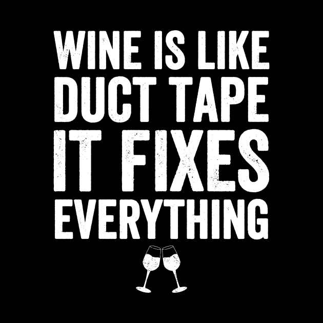 Wine is like duct tape it fixes everything by captainmood