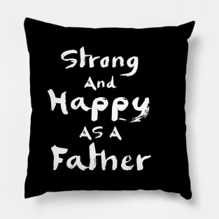 Strong and happy as a father Pillow