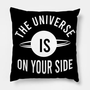 The universe is on your side Pillow