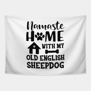 Old English Sheepdog - Namaste home with my old english sheepdog Tapestry