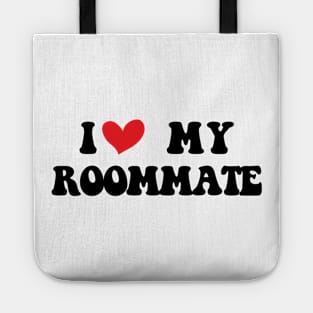 I Love My Roommate I Heart My Roommate Tote