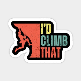 I'd Climb That Funny Rock Climbing Gift Idea For Climber Dad Vintage Magnet