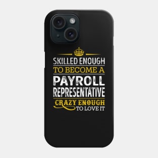 Skilled Enough To Become A Payroll Representative Phone Case