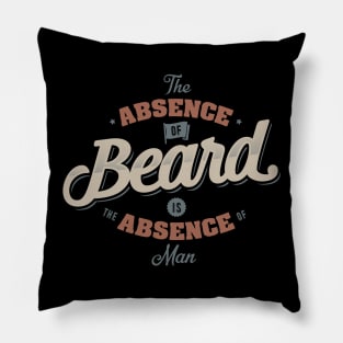 THE ABSENCE OF BEARD IS THE ABSENCE OF MAN Pillow